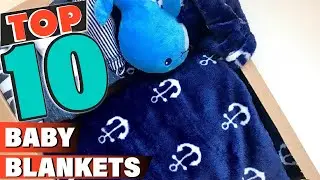 Best Baby Blanket In 2022 - Top 10 Baby Blankets Review