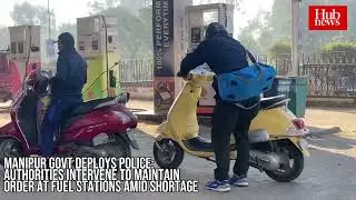 Fuel Crisis Hits Imphal: Curfew and shutdowns lead to severe fuel shortage in Manipur's capital