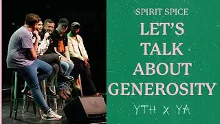 LET'S TALK ABOUT GENEROSITY | Spirit Spice | A:YTH