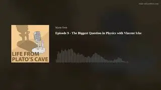 The Biggest Question in Physics with Vincent Icke