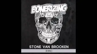 Stone Van Brooken - Rhino (Original Mix) [Bonerizing Records]