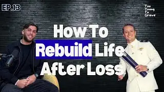 Rebuilding Life After Loss with Max Maudsley