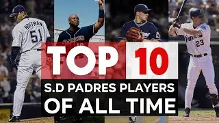 San Diego Padres | The 10 Greatest Players In Of All-time