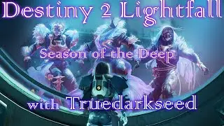 Destiny 2 Season of the Deep with Truedarkseed and SynKyller
