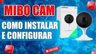 Como Instalar e Configurar QUALQUER C&acirc;mera Mibo Cam (Intelbras) - Passo a Passo