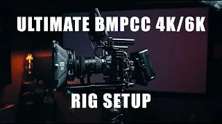 BLACKMAGIC POCKET CINEMA CAMERA 6K RIG. WHAT TO BUY AND HOW TO SETUP.