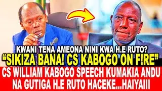WEUH! CS WILLIAM KABOGO SPEECH KUMAKIA ANDU NA GUTIGA H.E RUTO HACEKE