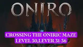 ONIRO - ARPG || [1HOUR] CROSSING THE ONIRIC MAZE LEVEL 30.#17