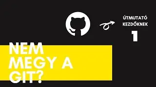 Nem megy a GIT? | Útmutató kezdőknek | GIT verziókezelõ