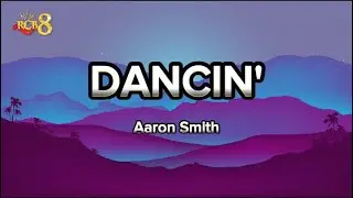 RCB8 DANCIN' - Aaron Smith (Lyrics KRONO Remix)