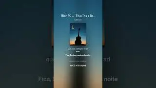 Hino 99 – “Eis o Dia a Declinar”
