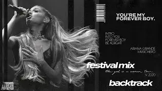 Ariana Grande - Intro/Into You/Forever Boy/Be Alright [Backtrack Instrumental] (THE FESTIVAL MIX)