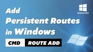 How to Add a Persistent Route on Windows using Route Add Command (CMD Tutorial)