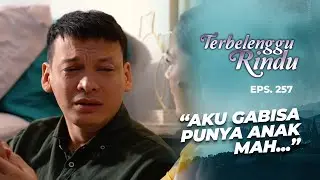 Dilemma Noah Yang Sebabkan Kesedihannya | TERBELENGGU RINDU | EPS. 257 (2/3)
