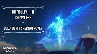 Wuthering Waves - Solo No Hit Spectro Rover | Difficulty I - III Crownless