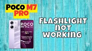 How to Fix POCO M7 Pro Flashlight not working problem
