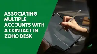 Associating Multiple Accounts with a Contact in Zoho Desk