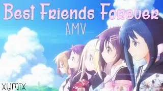 ✿Hanayamata✿「AMV」-【Best Friends Forever】