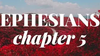 Ephesians Sermon | Ephesians 5:1-14 | Pastor Ken Carlson