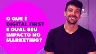 O que &eacute; Digital First? - Fora da Gaiola