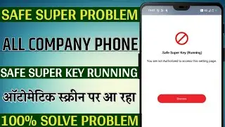 All phone Safe super key running you are not authorized to access this setting page nothing phone 