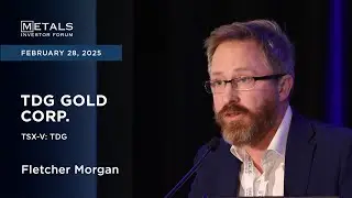 Fletcher Morgan of TDG Gold Corp. presents at Metals Investor Forum in Toronto | March 2025