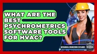 What Are The Best Psychrometrics Software Tools For HVAC? - Mechanical Engineering Explained
