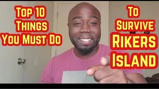 Rikers Island- Top 10 Things You Must Do  To Survive Rikers Island OR ELSE.....