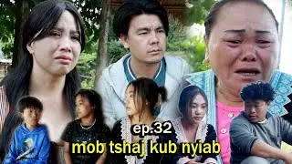Mob tshaj kub nyiab ep 32