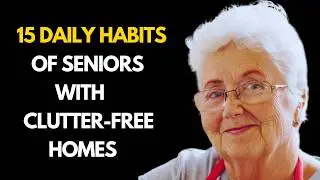 15 Things Seniors with Clutter Free Homes Do Every Day (Daily Habits)