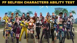 FREE FIRE SELFISH CHARACTERS | FF ALL CHARACTERS ABILITY TEST | CHARACTER SKILLS - GARENA FREE FIRE