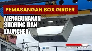 Pemasangan Box Girder Menggunakan Shoring dan Launcher . by IRWANSYAH
