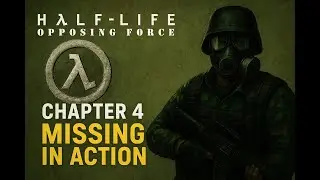 Half-Life: Opposing Force &mdash; Chapter 4: Missing in Action | Walkthrough