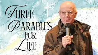 THREE PARABLES FOR LIFE | CNLC