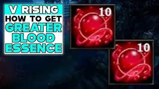 V RISING How To Get GREATER BLOOD ESSENCE