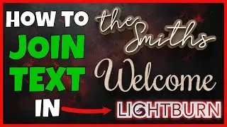Join Text in Lightburn Like a PRO in Minutes!