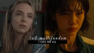 I gave you all | sad multifandom