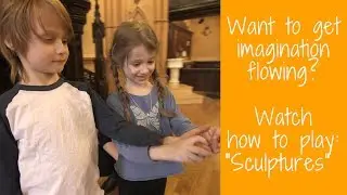 How to Play Sculpture for Imaginative Kids