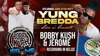 BOBBY KUSH & JEROME FT YUNG BREDDA & DJ HOTTY LIVE IN BELIZE FOR THE AGRIC AFTER PARTY