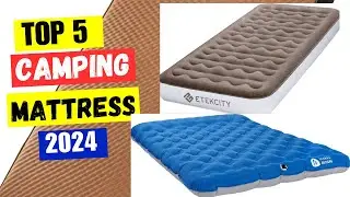TOP 5 CAMPING MATTRESS 2024 | BEST CAMPING MATTRESS