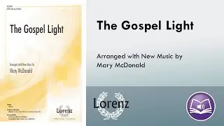 The Gospel Light (SATB) - arr. Mary McDonald