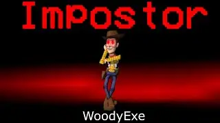 Among Us But Woody Exe Is An Impostor