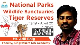 National Park & Sanctuaries in News - Part 1 | UPSC Prelims 2020 | Adil Baig | KingMakersIAS Academy