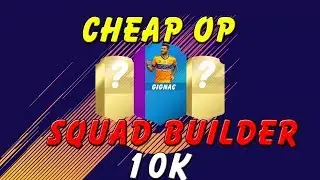 FIFA 18 | Squad Builder - Cheap 10K Squad Battle Team ft. SBC Gignac!!