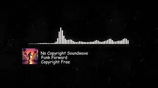 Upbeat Funk Podcast By No Copyright Soundwave [No Copyright Music] / Funk Forward