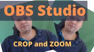 Obs Studio Crop and zoom the Video Capture Device