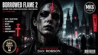 (( ELETRONIC FUSED - BORROWED FLAME REMIX ))  Song lyrics created by Dan Robson !!!