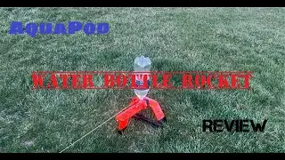 AquaPod Water Bottle Rocket Launcher Review