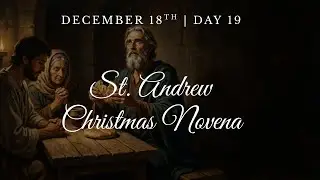 Saint Andrew Christmas Novena | Day 19 | December 18th