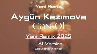 Aygün Kazımova - Can Ol | V2 Remix 2025 Yeni
